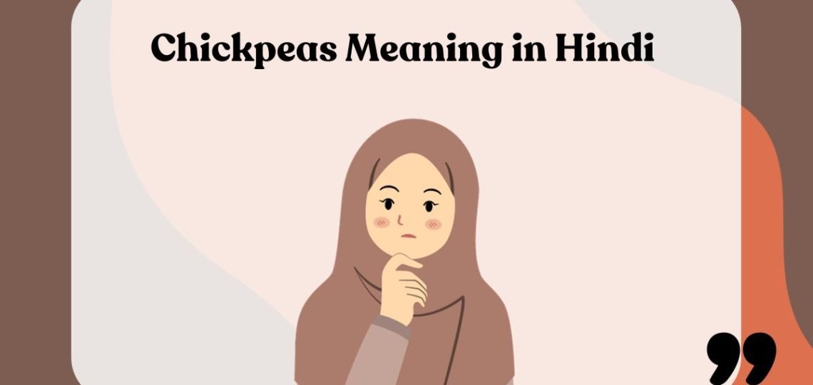 Chickpeas Meaning in Hindi