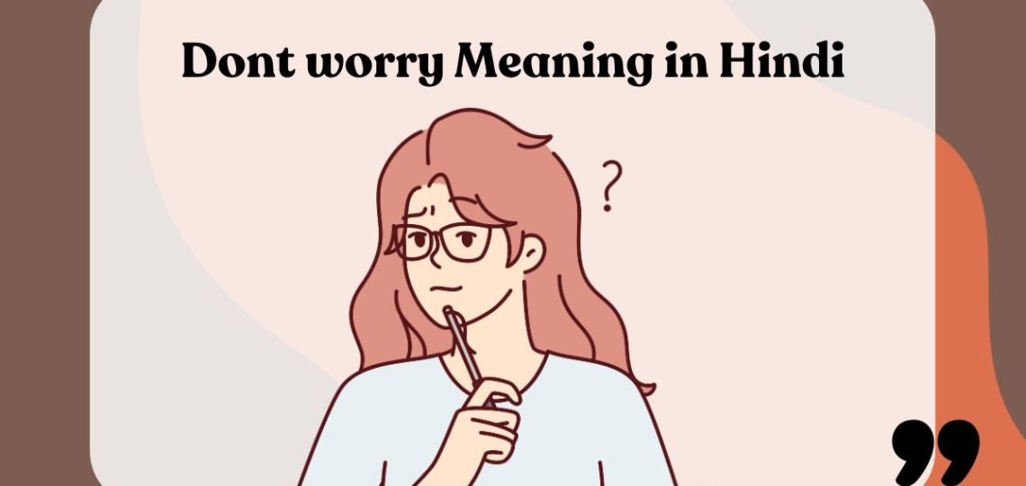 Dont worry Meaning in Hindi