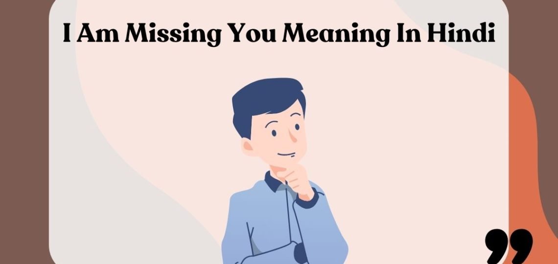 I Am Missing You Meaning In Hindi