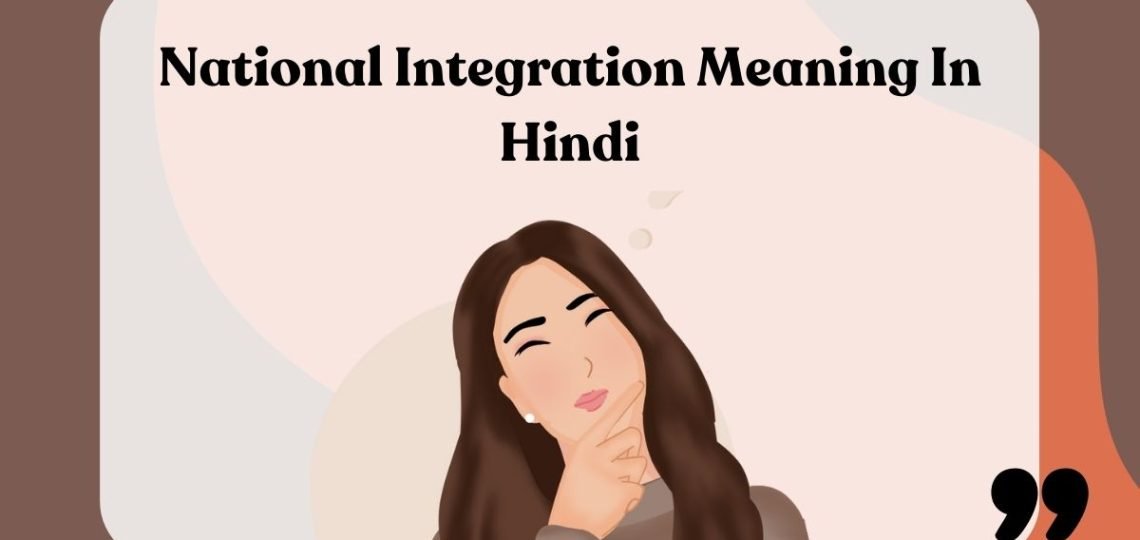 National Integration Meaning In Hindi